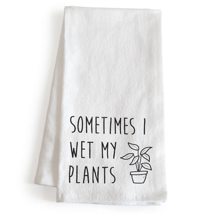 Sometimes I Wet My Plants Kitchen Towel 18x24 Inch, Funny Kitchen Towel With Saying