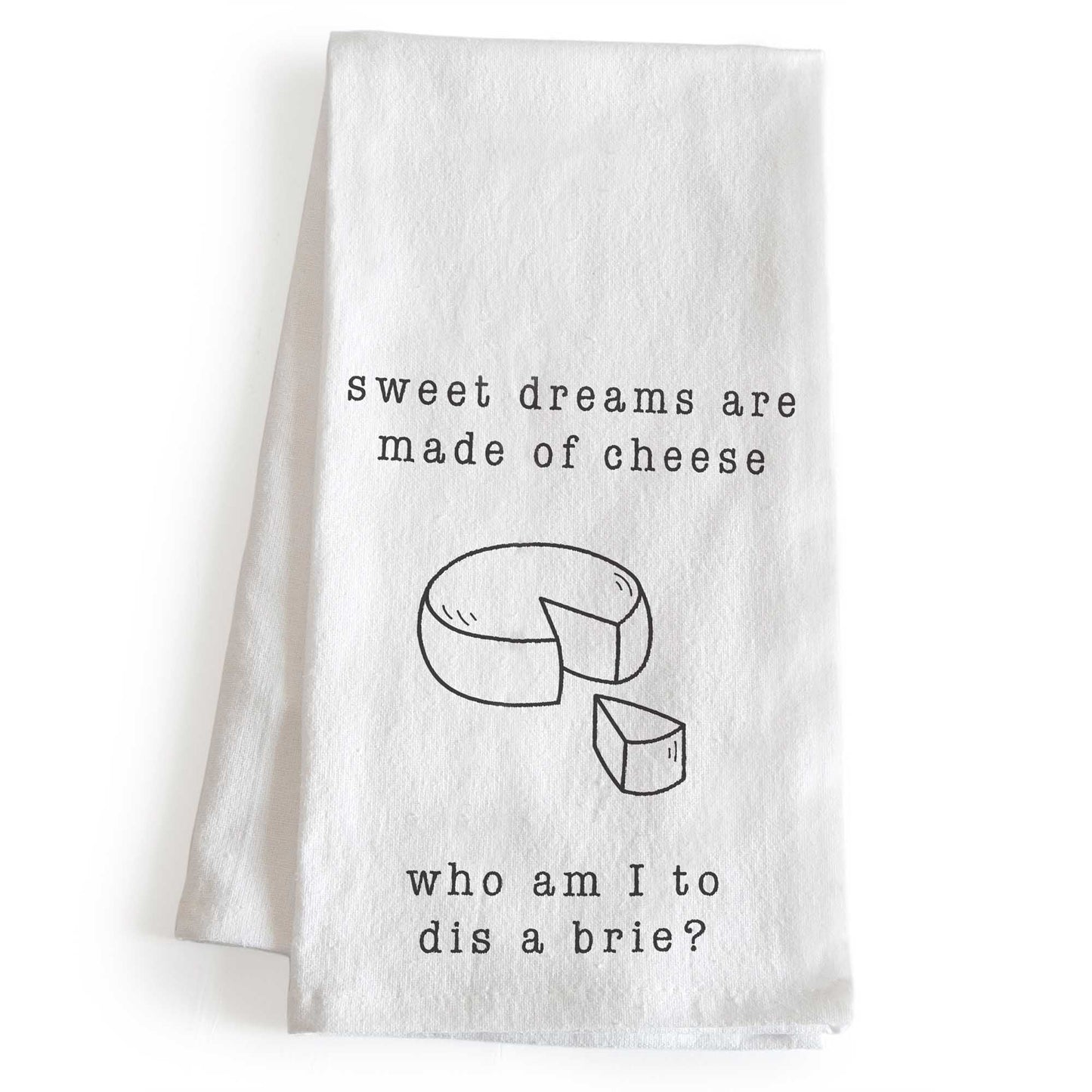 Sweet Dreams Are Made Of Cheese Who Am I To Dis A Brie 18x24 Inch, Funny Saying Kitchen Towel