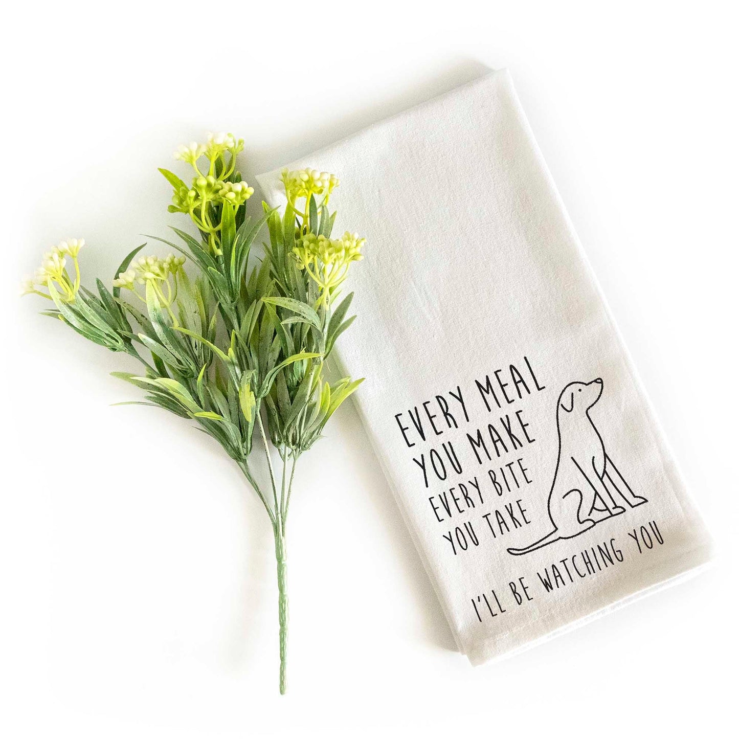 Every Meal You Make Every Bite You Take Kitchen Towel 18x24 Inch