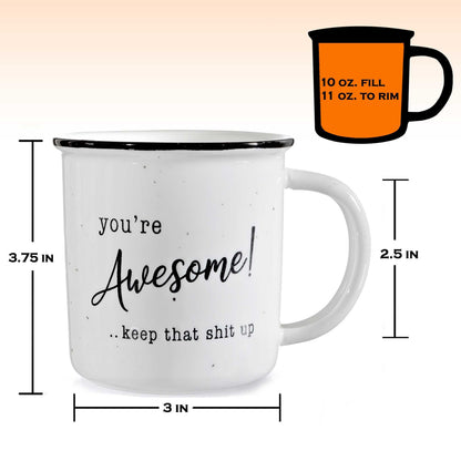 You're Awesome Coffee Mug 11 Ounce, Youre Awesome Keep That Shit Up Mug