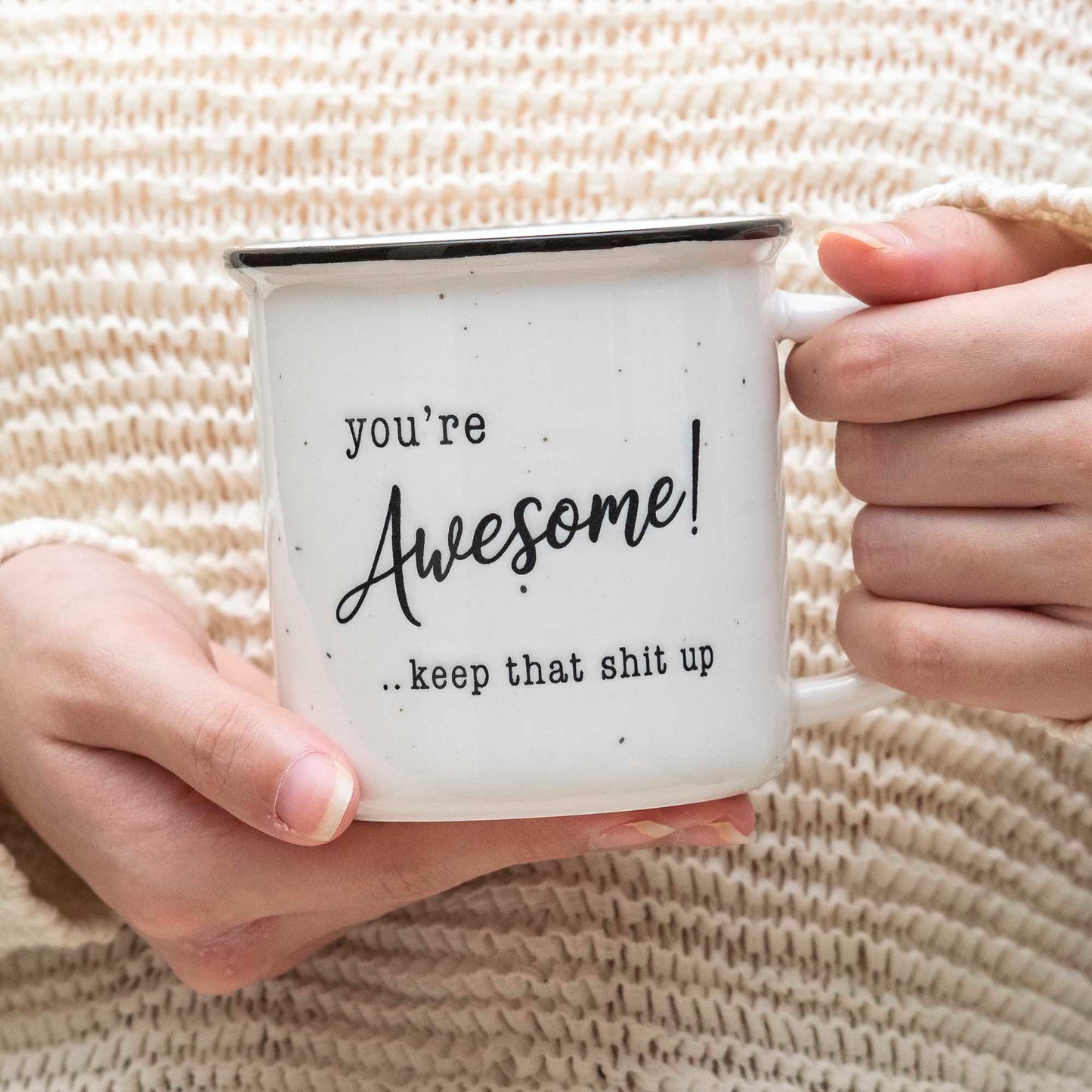 You're Awesome Coffee Mug 11 Ounce, Youre Awesome Keep That Shit Up Mug